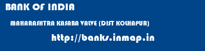 BANK OF INDIA  MAHARASHTRA KASABA VALVE (DIST KOLHAPUR)    banks information 